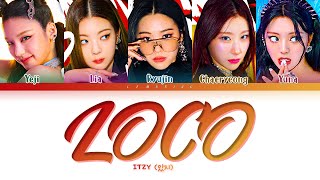 ITZY LOCO Lyrics 있지 LOCO 가사 Color Coded LyricsHanRomEng [upl. by Lindberg]