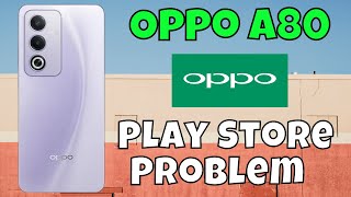 Oppo A80 Play Store Problem  Play store Not working Problem  Play Store issue [upl. by Llehcram673]