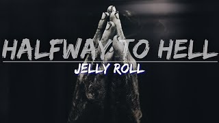 Jelly Roll  Halfway To Hell Original Lyrics  Audio at 192khz [upl. by Hamimej848]