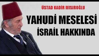 Yahudi Meselesi İsrail Hakkında  Kadir Mısıroğlu [upl. by Ellennahs]