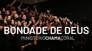 Bondade de Deus  Chama Coral Ao Vivo [upl. by Ecyob]