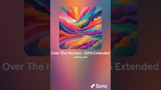 Over The Horizon 2015  Extended by Suno AI [upl. by Ikcin]