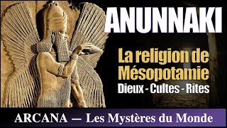 ANUNNAKI  La Religion de Mésopotamie  les Dieux les Cultes et les Rites [upl. by Ennayhs]