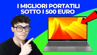 PC PORTATILI SOTTO I 500 EURO  I MIGLIORI QUALITÀ PREZZO [upl. by Stauffer]