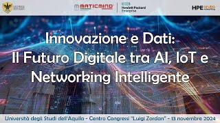 Innovazione e Dati Il Futuro Digitale tra AI IoT e Networking Intelligente  13112024 [upl. by Azriel]