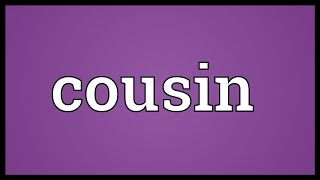 Cousin Meaning [upl. by Annawaj]