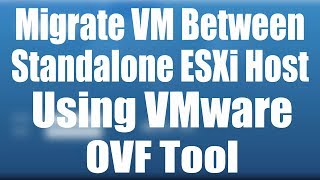 OVA\OVF  How to Migrate  Move VM between Standalone ESXi Host Using VMware OVF Tool  Part 2 [upl. by Storer802]