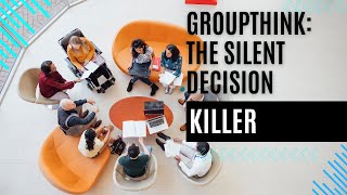 Groupthink The Silent Decision Killer [upl. by Ainod668]