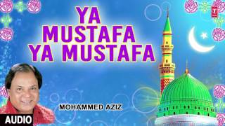 ►► या मुस्तफ़ा या मुस्तफ़ा Audio Qawwali  MOHD AZIZ  TSeries Islamic Music [upl. by Claybourne]