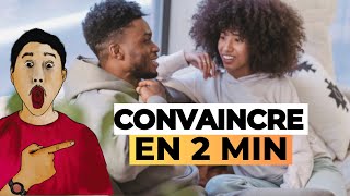 Comment CONVAINCRE EN MOINS DE 2 MIN [upl. by Nirac]