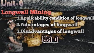 Longwall Mining Method  Applicability condition Advantage and Disadvantage of longwall in Hindi [upl. by Siger222]