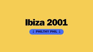 Ibiza 2001 Philthy Phil [upl. by Denten]