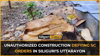 Unauthorized construction defying SC orders in Siliguris Uttarayon Hindi [upl. by Ioab]