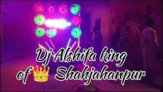 Dj Alshifa king of 👑 Shahjahanpur dj djremixsong remix dance song love song king edm bass [upl. by Ahsirek]