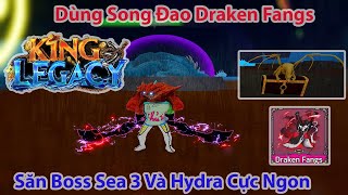 King Legacy  Dùng Song Đao Draken Fangs Săn Boss Sea 3 Và Hydra Cực Ngon  Roblox [upl. by Steep193]