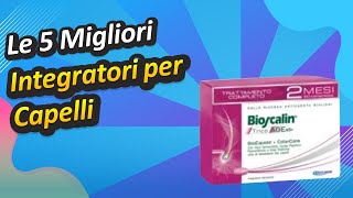 Le 5 Migliori Integratori per Capelli [upl. by Conrade203]