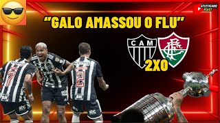 ATLÉTICO MG 2 X 0 FLUMINENSE  GALO AMASSOU O FLU MELHOR PARTIDA DO GANO ESTE ANO [upl. by Checani234]