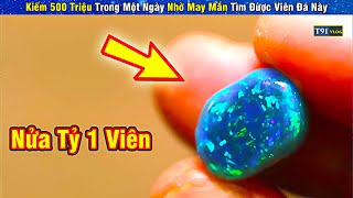 Kiếm 500 Triệu Trong Một Ngày Nhờ May Mắn Tìm Được Viên Đá Này  Bản Full  Review Giải Trí Đời Sống [upl. by Banwell872]