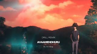 AVAAMENDHURU ft im fine  DRILL REMIX [upl. by Seana213]