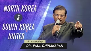 NORTH KOREA amp SOUTH KOREA WILL UNITE  PROPHECY FULFILLMENT  DR PAUL DHINAKARAN [upl. by Malcolm203]