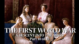 The First World War A Descent Into the Abyss  Part 10 July 1918 to June 1919 [upl. by Eikram]