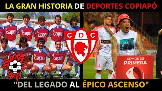 ¿Cómo DEPORTES COPIAPÓ logró un HISTÓRICO ASCENSO La Historia del León de Atacama [upl. by Letsyrhc]