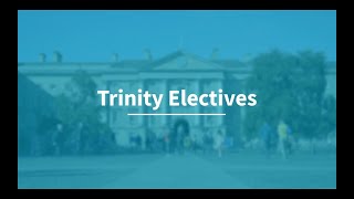 Trinity Electives – Broadening your Trinity Education [upl. by Thalia963]