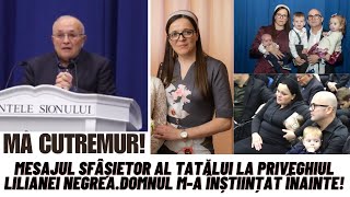 Mesajul sfâșietor al tatălui la priveghiul Lilianei NegreaDomnul ma înștiințat înainteMă cutremur [upl. by Brittani]