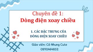 Chuyên đề 12  Chủ đề 11 Các đặc trưng dòng điện xoay chiều [upl. by Shieh]