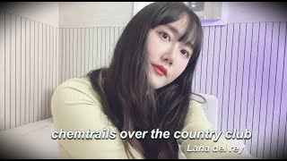 Lana Del Rey chemtrail over the country club Cover by YYOi [upl. by Anirrehs216]