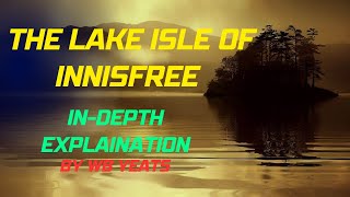 The Lake Isle of Innisfree by WB Yeats  InDepth Analysis [upl. by Nosnev]