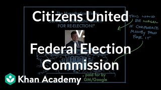 Citizens United v Federal Election Commission  US government and civics  Khan Academy [upl. by Ahsenac]