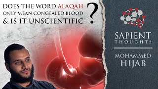 Sapient Thoughts 9 Does the word alaqah only mean congealed blood amp is it unscientific  M Hijab [upl. by Purington]