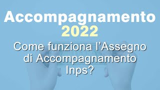 Assegno di Accompagnamento 2022 cosè e come funziona [upl. by Oster]