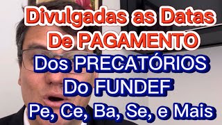 SAÃRAM AS DATAS DE PAGAMENTO DOS PRECATÃ“RIOS DO FUNDEF [upl. by Sirrot907]