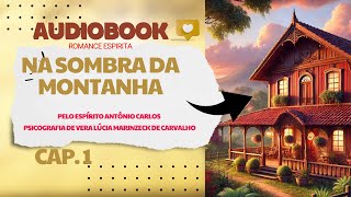 Audiobook  NA SOMBRA DA MONTANHA  romance espirita  Cap 1 [upl. by Hubble]