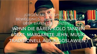 Wenn die Bären Kolo tanzen  Text Margarete Jehn Musik traditionell aus Jugoslawien vJFastje [upl. by Dreyer]