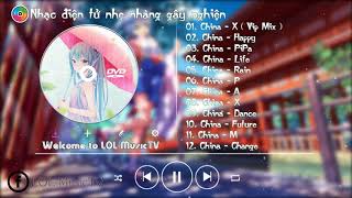 Nhạc EDM CHINA REMIX VIP Nhạc EDM CHINA Gây Nghiện Hay Nhất 2017 Chinese EDM Vol 10 ✔ [upl. by Nodyl]