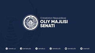 Oliy Majlis Senatining ellik sakkizinchi yalpi majlisi [upl. by Karie992]