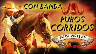 100 Mejores Exitos Puros Corridos Con Banda Mix Para Pistear [upl. by Htiderem168]