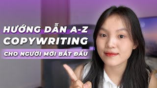 Copywriting là gì  Hướng dẫn từ AZ cho người mới Lộ trình  nguồn học FREE [upl. by Arobed]