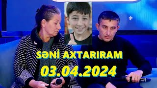 Səni axtarıram 03042024 Tam veriliş  Seni axtariram 03042024 Tam verilish [upl. by Choong]