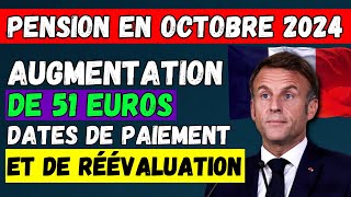 🚨PENSION EN OCTOBRE 2024 AUGMENTATION DE 51 EUROS 👉 DATES DE PAIEMENT ET DE RÉÉVALUATION💶 [upl. by Ahsimak]