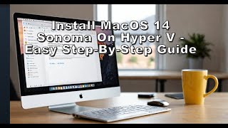 Install macOS 14 Sonoma on Hyper V  Easy StepbyStep Guide [upl. by Niuqauj804]