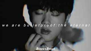 bts  we are bulletproof  the eternal slowed  reverb [upl. by Euqcaj]