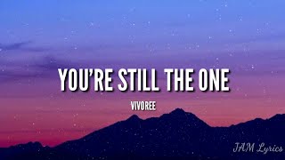 YOURE STILL THE ONE  VIVOREE ESCLITO LYRICS [upl. by Nalyac]