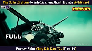 Tập Đoàn Tội Phạm Do Lính Đặc Chủng Thành Lập Nên Sẽ Thế Nào  Review Phim [upl. by Gaddi]