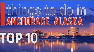 Anchorage Alaska  Top 10 Things to do  Best Places to Visit [upl. by Yesnil]