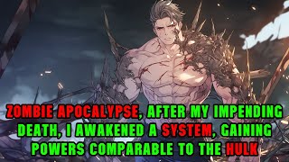 Zombie Apocalypse On the Brink of Death I Awakened a System Gaining HulkLike Powers manhwa [upl. by Cecily996]