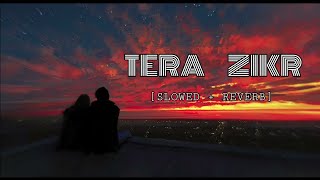 Tera Zikr slowed Reverb song of  Darshan Raval [upl. by Augie]